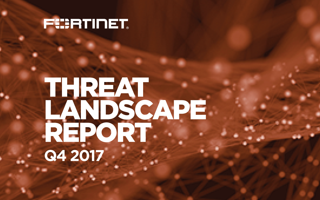resource-fortinet-report-threat-landscape-q4-2017